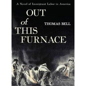 Out of This Furnace : Immigrant Labor in America -‎ Thomas Bell Book Paperback